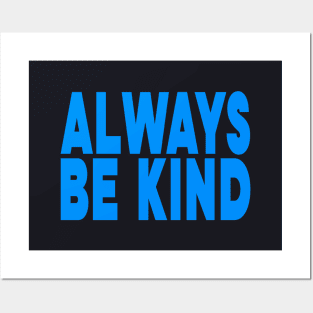 Always be kind Posters and Art